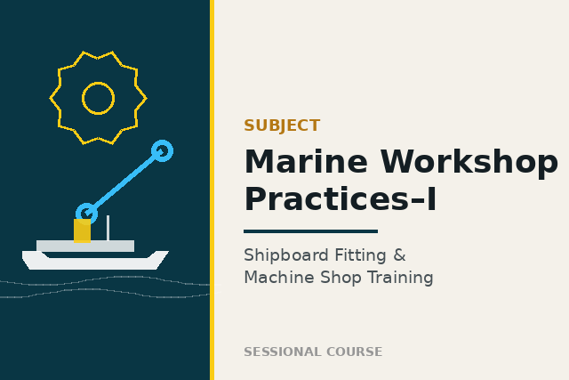 Marine Workshop Practices-I
