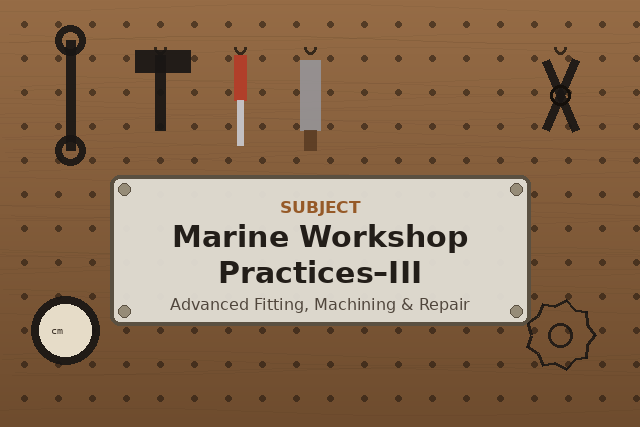 Marine Workshop Practices-III